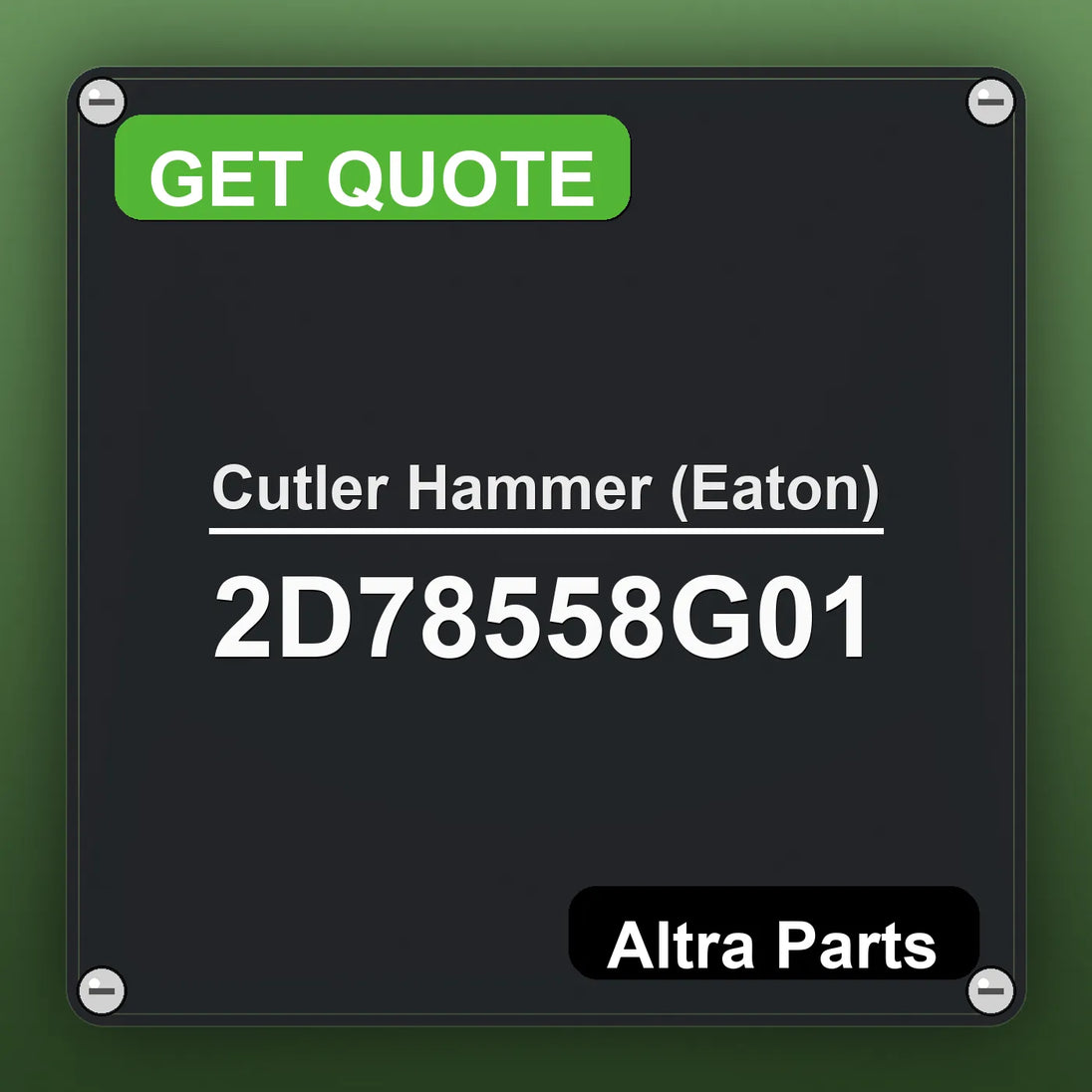 Cutler Hammer (Eaton) 2D78558G01 industrial nameplate style image – Altra Parts. GET QUOTE.