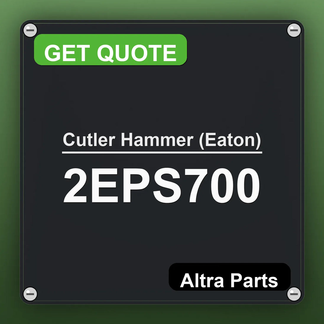 Cutler Hammer (Eaton) 2EPS700 industrial nameplate style image – Altra Parts. GET QUOTE.
