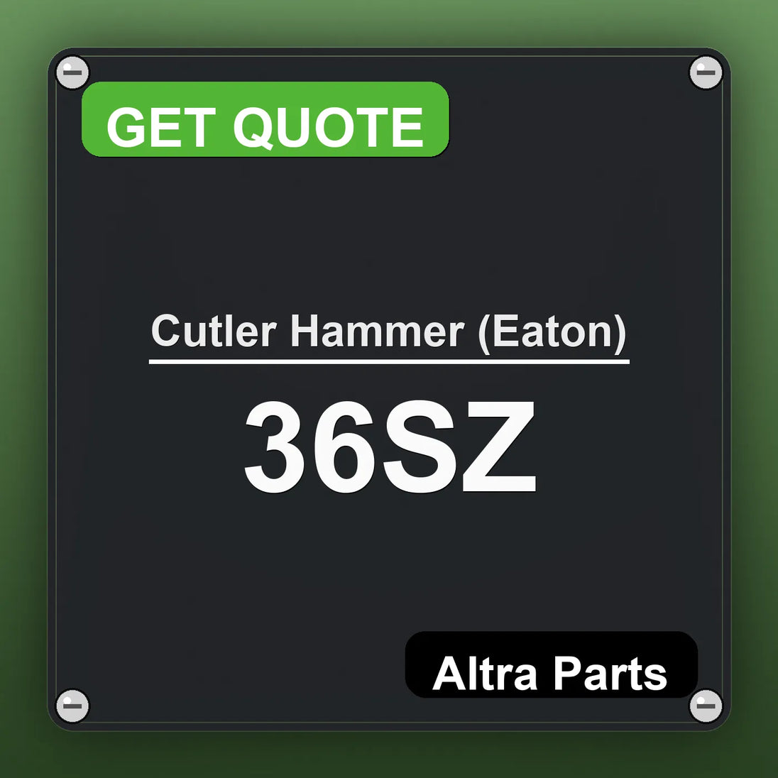 Cutler Hammer (Eaton) 36SZ industrial nameplate style image – Altra Parts. GET QUOTE.
