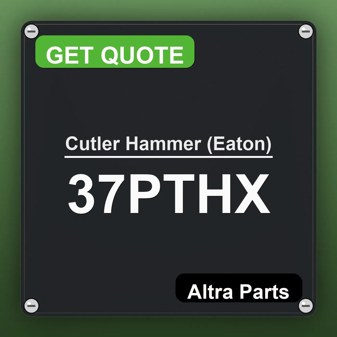 Cutler Hammer (Eaton) 37PTHX industrial nameplate style image – Altra Parts. GET QUOTE.