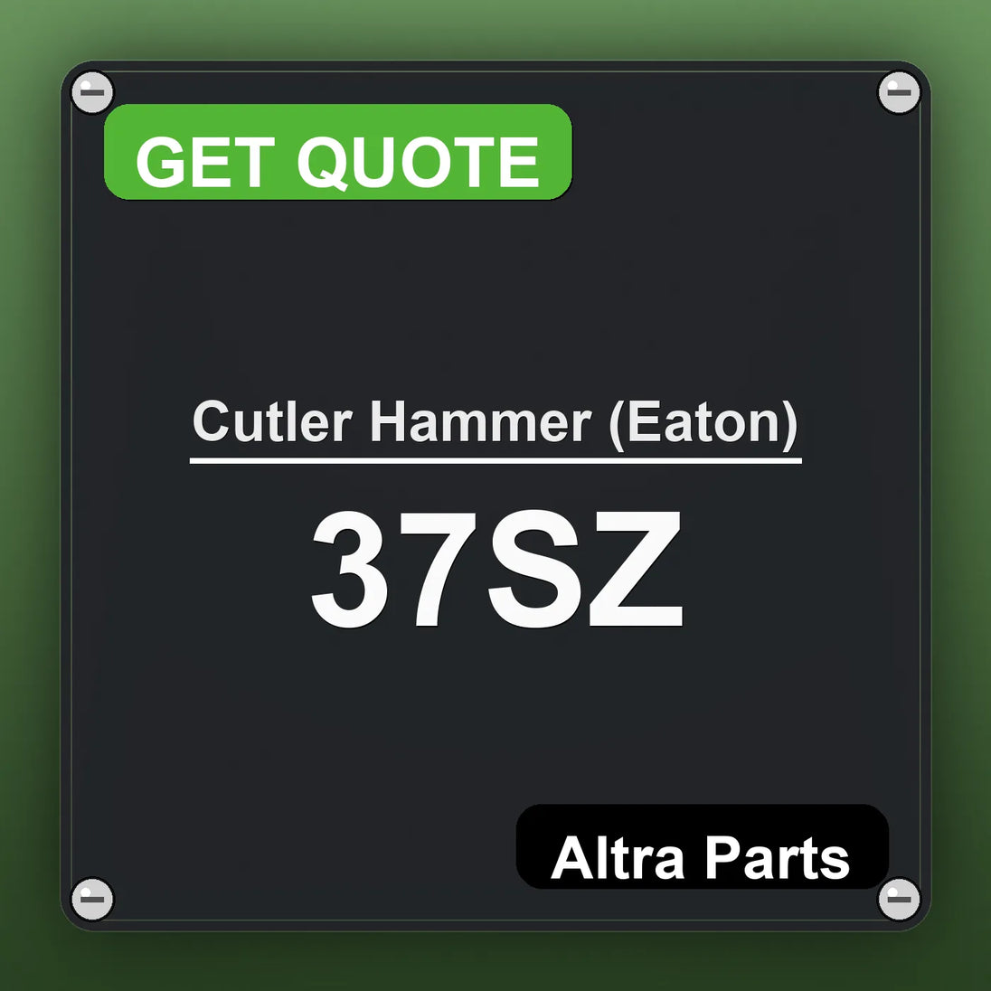 Cutler Hammer (Eaton) 37SZ industrial nameplate style image – Altra Parts. GET QUOTE.