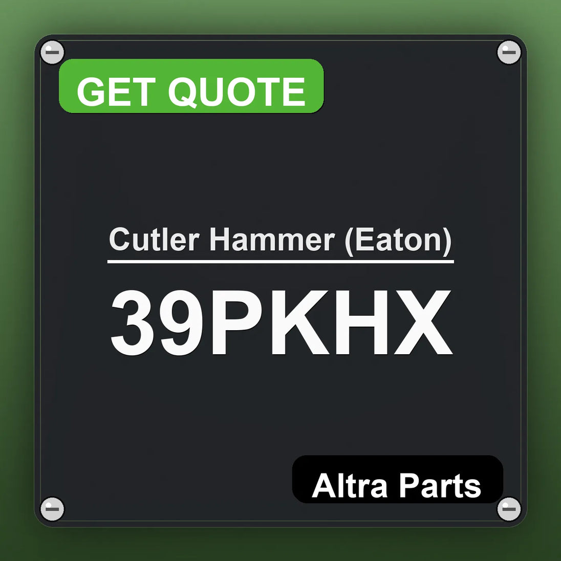 Cutler Hammer (Eaton) 39PKHX industrial nameplate style image – Altra Parts. GET QUOTE.