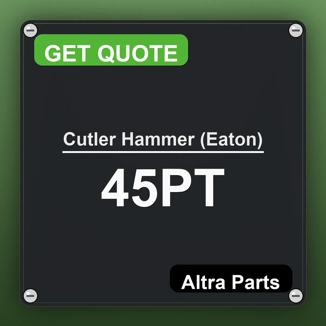 Cutler Hammer (Eaton) 45PT industrial nameplate style image – Altra Parts. GET QUOTE.
