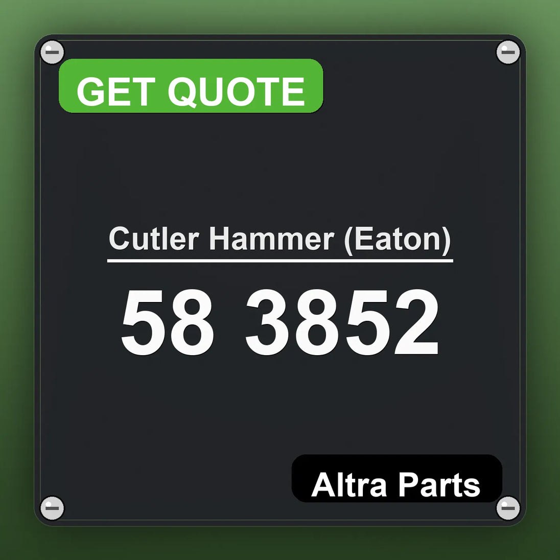 Cutler Hammer (Eaton) 58 3852 industrial nameplate style image – Altra Parts. GET QUOTE.