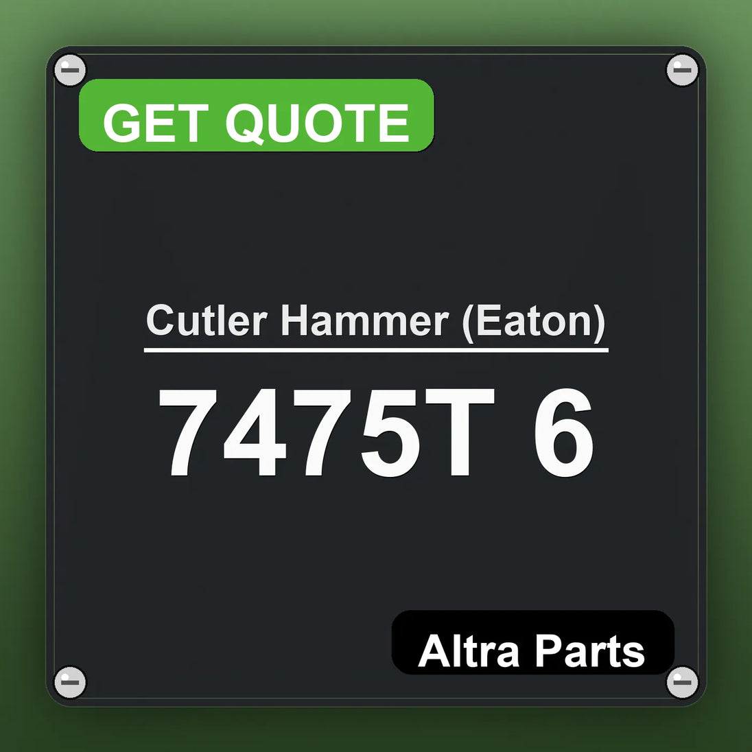 Cutler Hammer (Eaton) 7475T 6 industrial nameplate style image – Altra Parts. GET QUOTE.