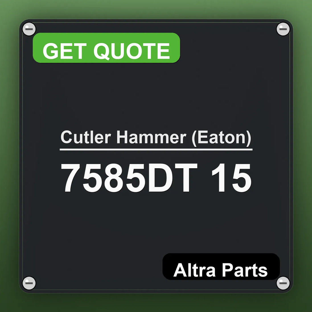 Cutler Hammer (Eaton) 7585DT 15 industrial nameplate style image – Altra Parts. GET QUOTE.