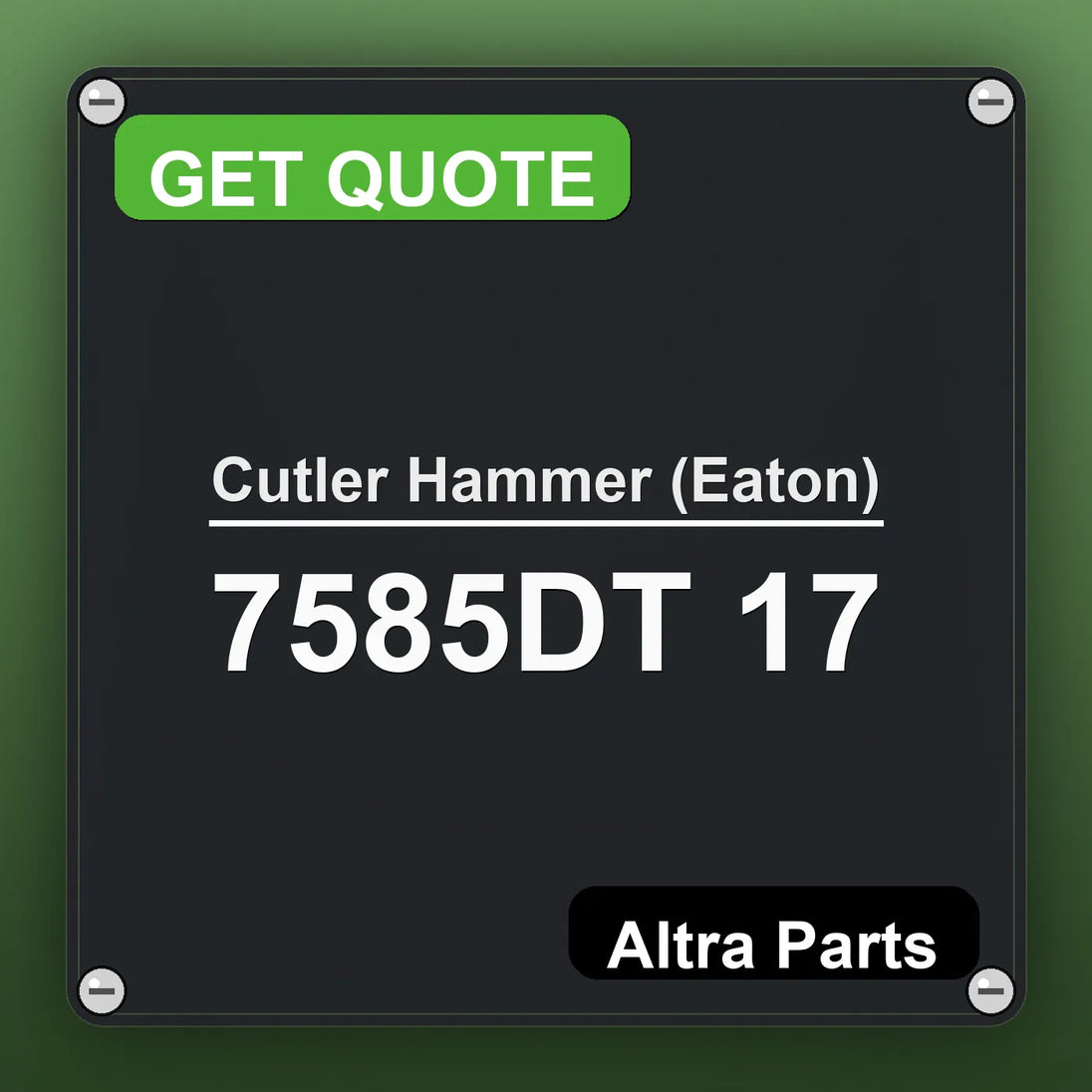 Cutler Hammer (Eaton) 7585DT 17 industrial nameplate style image – Altra Parts. GET QUOTE.