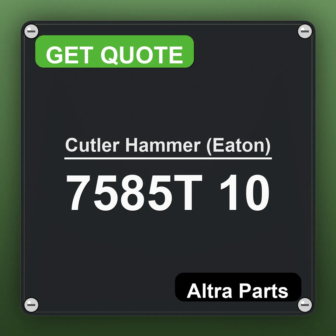 Cutler Hammer (Eaton) 7585T 10 industrial nameplate style image – Altra Parts. GET QUOTE.
