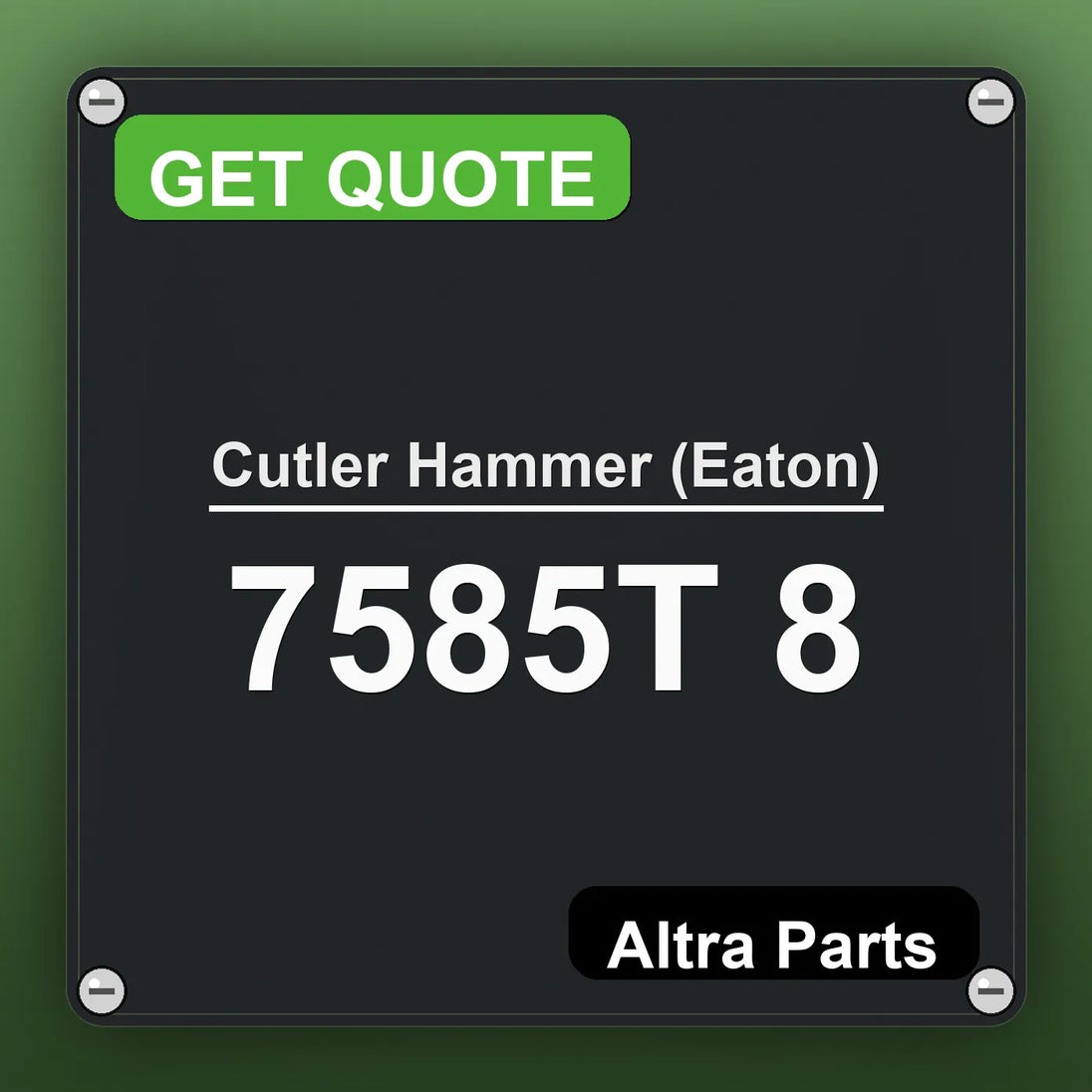 Cutler Hammer (Eaton) 7585T 8 industrial nameplate style image – Altra Parts. GET QUOTE.