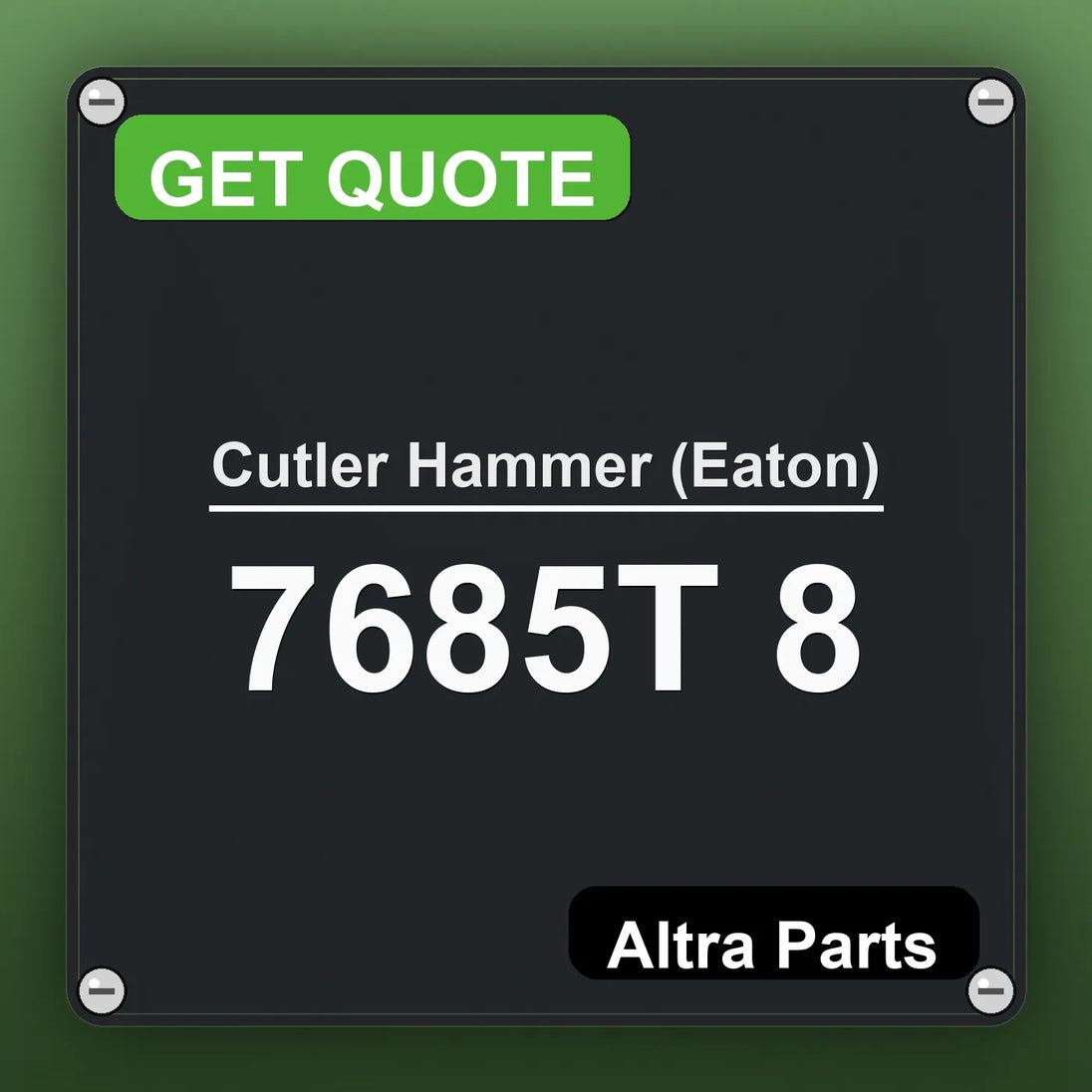 Cutler Hammer (Eaton) 7685T 8 industrial nameplate style image – Altra Parts. GET QUOTE.