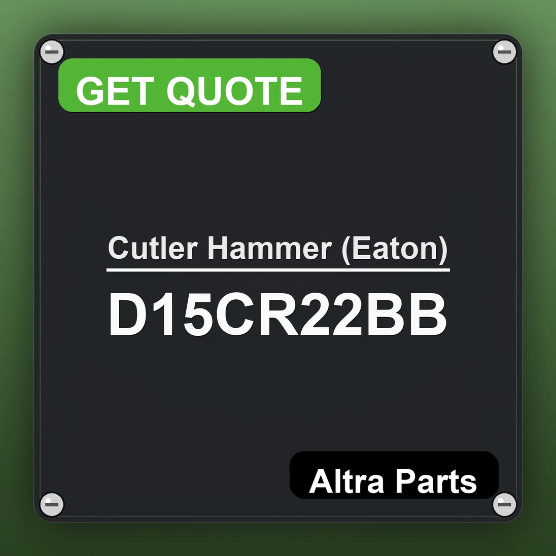 Cutler Hammer (Eaton) D15CR22BB industrial nameplate style image – Altra Parts. GET QUOTE.