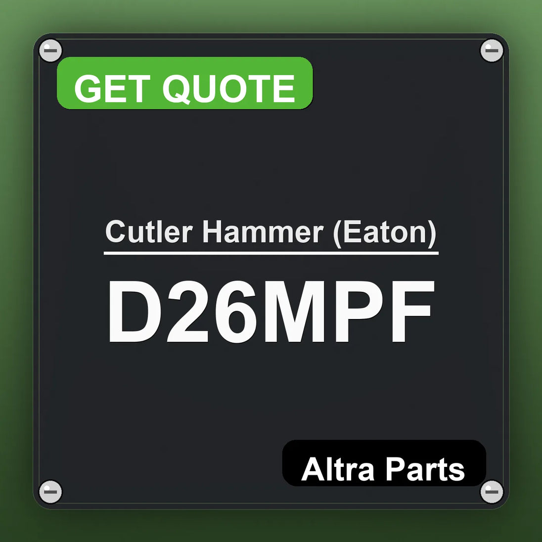 Cutler Hammer (Eaton) D26MPF industrial nameplate style image – Altra Parts. GET QUOTE.
