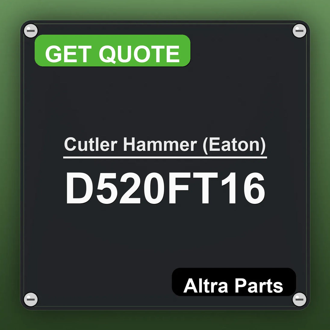 Cutler Hammer (Eaton) D520FT16 industrial nameplate style image – Altra Parts. GET QUOTE.