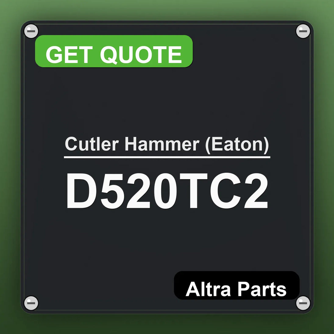 Cutler Hammer (Eaton) D520TC2 industrial nameplate style image – Altra Parts. GET QUOTE.