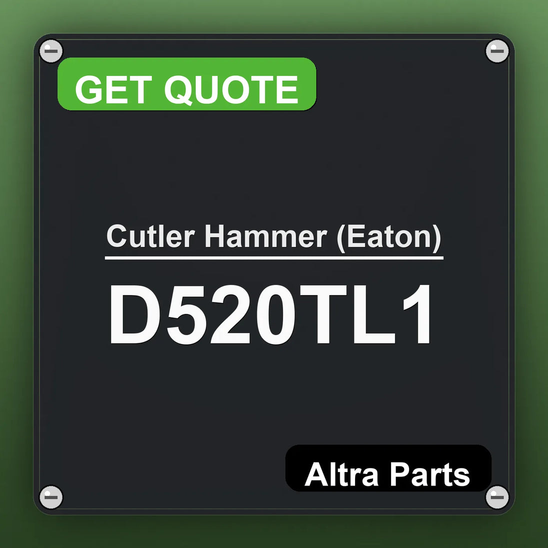 Cutler Hammer (Eaton) D520TL1 industrial nameplate style image – Altra Parts. GET QUOTE.
