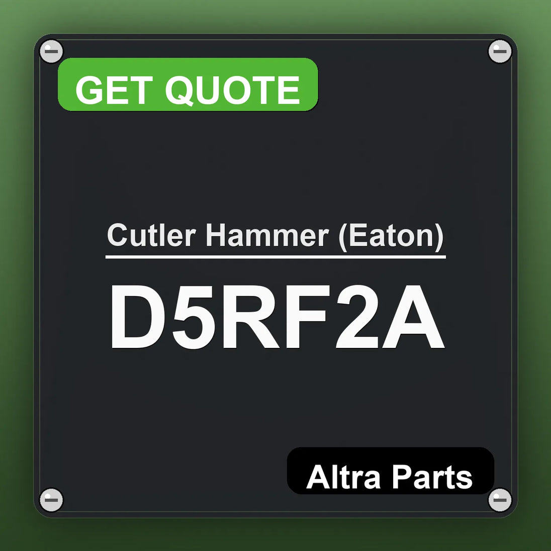 Cutler Hammer (Eaton) D5RF2A industrial nameplate style image – Altra Parts. GET QUOTE.