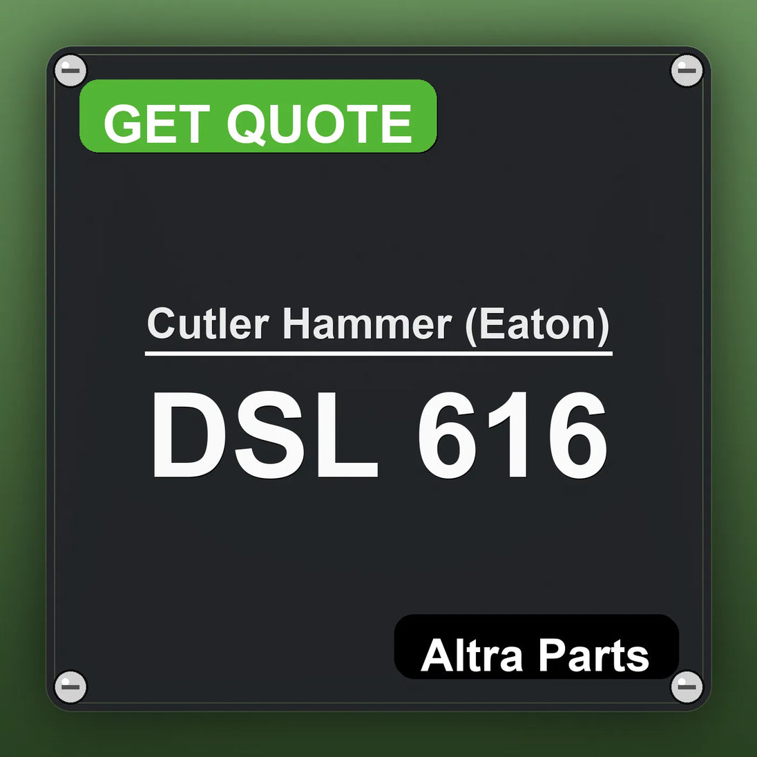 Cutler Hammer (Eaton) DSL 616 industrial nameplate style image – Altra Parts. GET QUOTE.