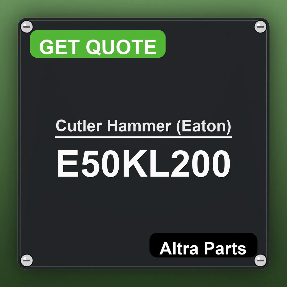 Cutler Hammer (Eaton) E50KL200 industrial nameplate style image – Altra Parts. GET QUOTE.
