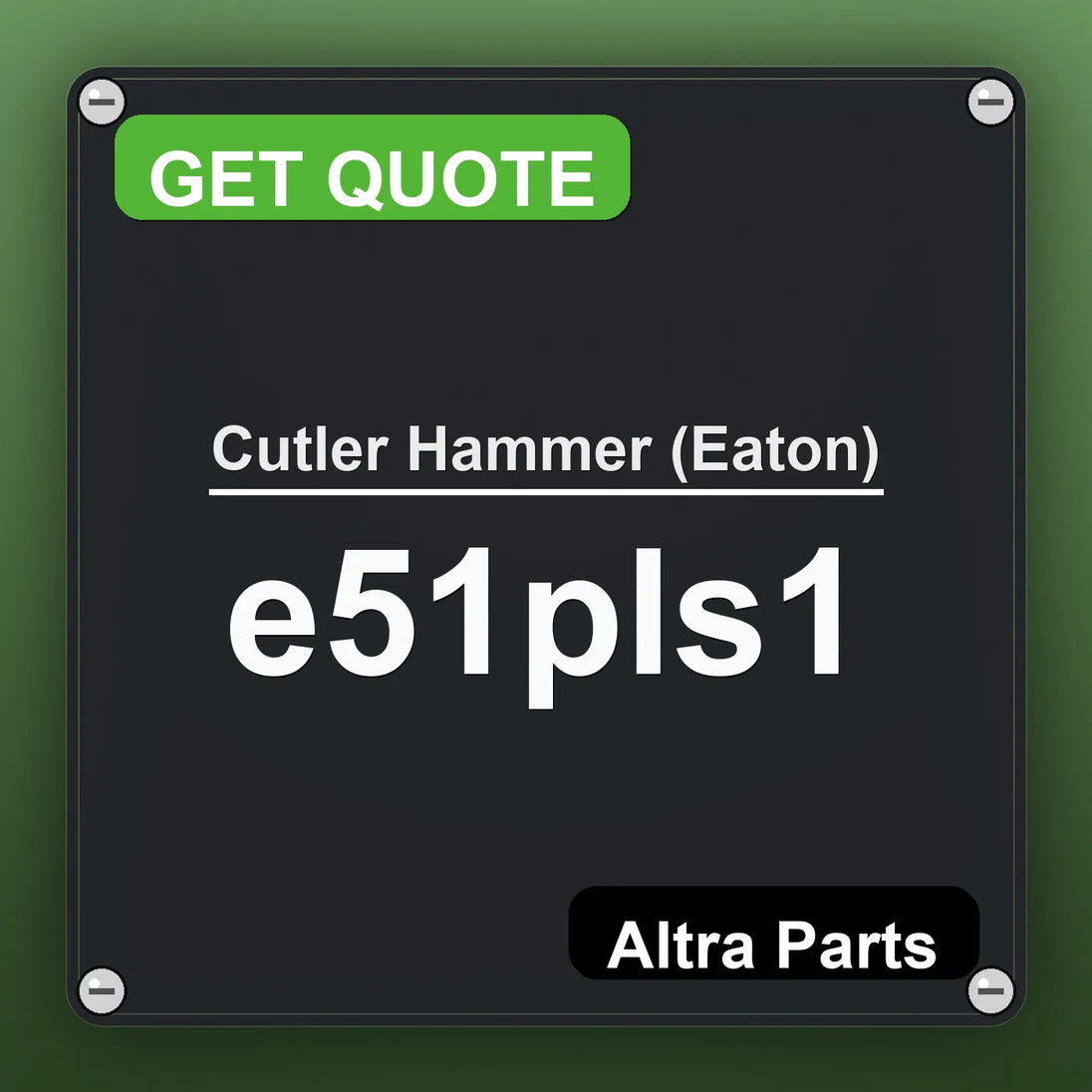 Cutler Hammer (Eaton) e51pls1 industrial nameplate style image – Altra Parts. GET QUOTE.