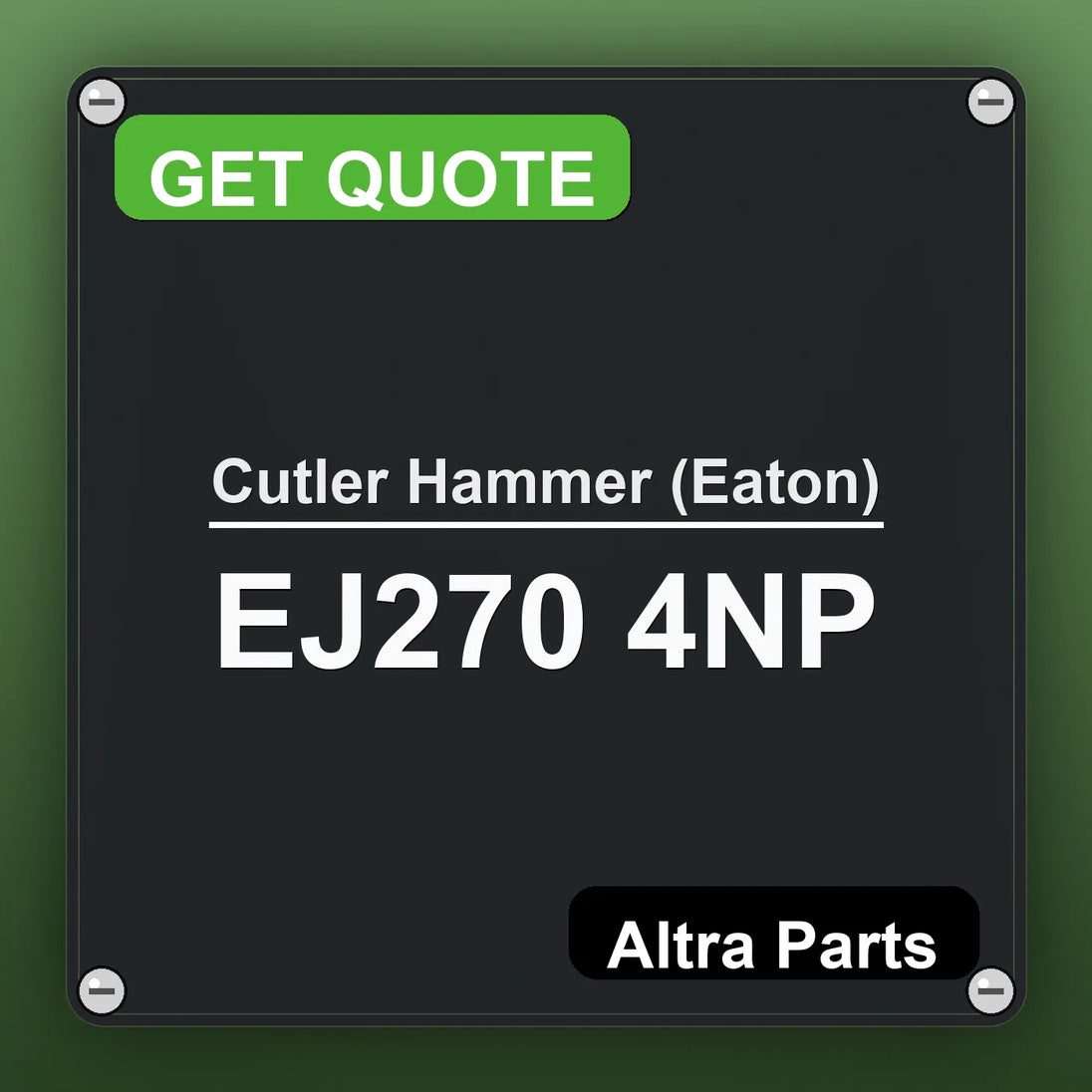 Cutler Hammer (Eaton) EJ270 4NP industrial nameplate style image – Altra Parts. GET QUOTE.