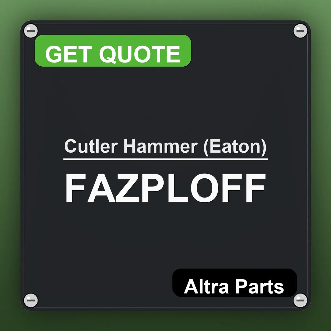 Cutler Hammer (Eaton) FAZPLOFF industrial nameplate style image – Altra Parts. GET QUOTE.