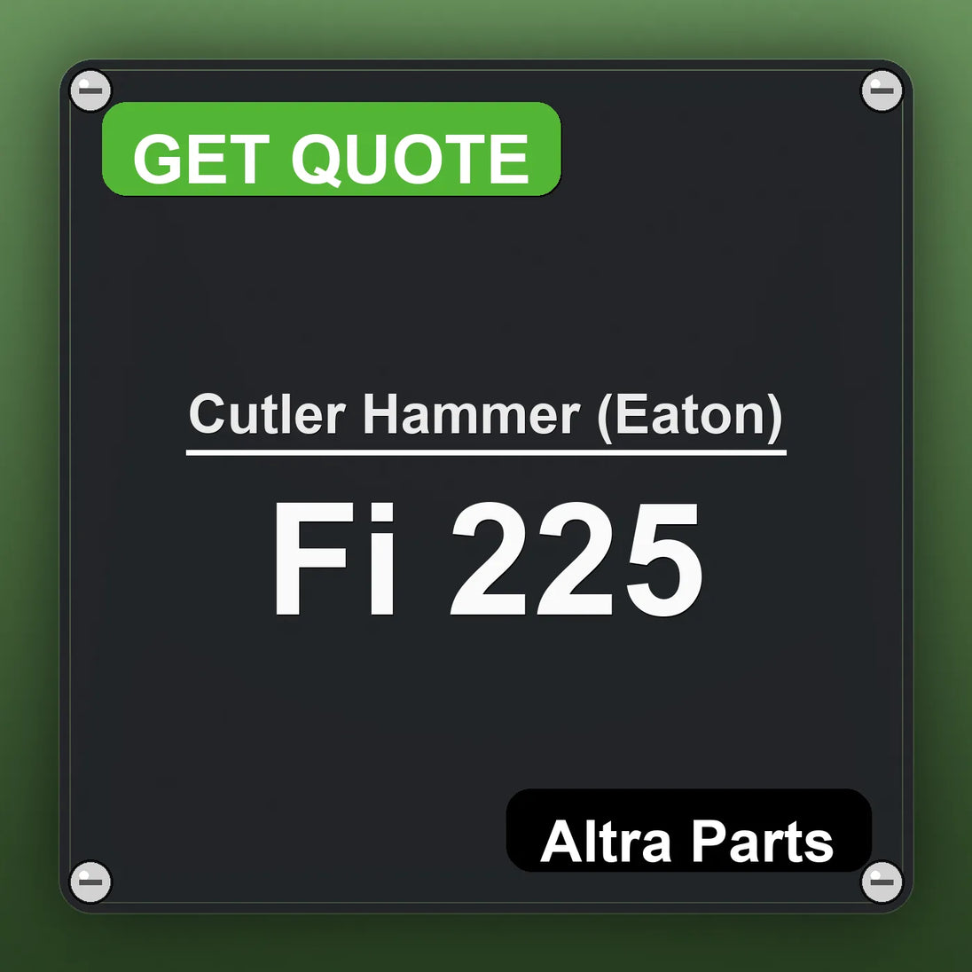 Cutler Hammer (Eaton) Fi 225 industrial nameplate style image – Altra Parts. GET QUOTE.
