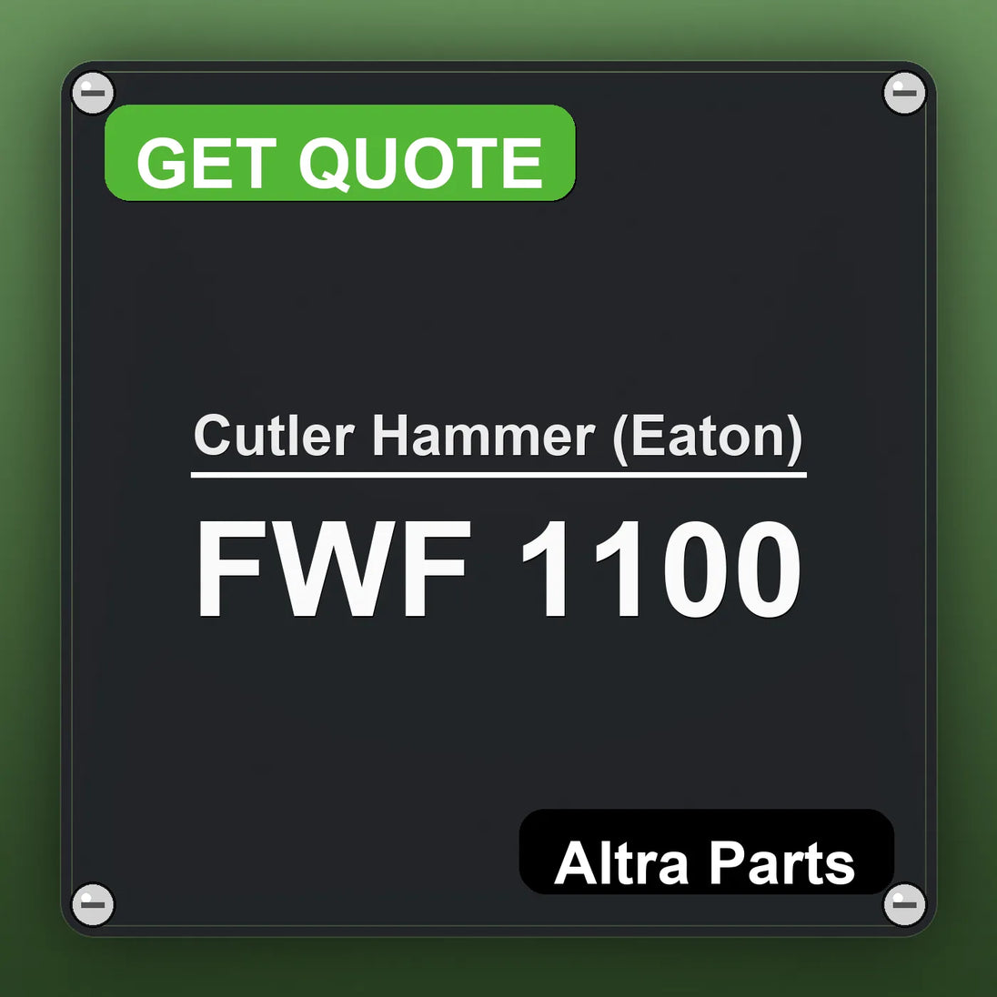 Cutler Hammer (Eaton) FWF 1100 industrial nameplate style image – Altra Parts. GET QUOTE.