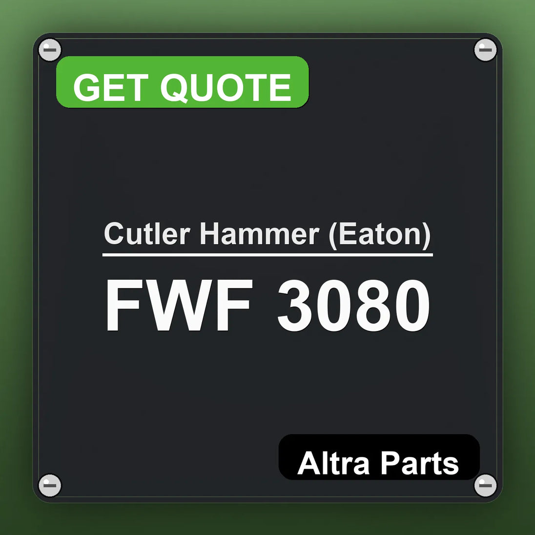 Cutler Hammer (Eaton) FWF 3080 industrial nameplate style image – Altra Parts. GET QUOTE.