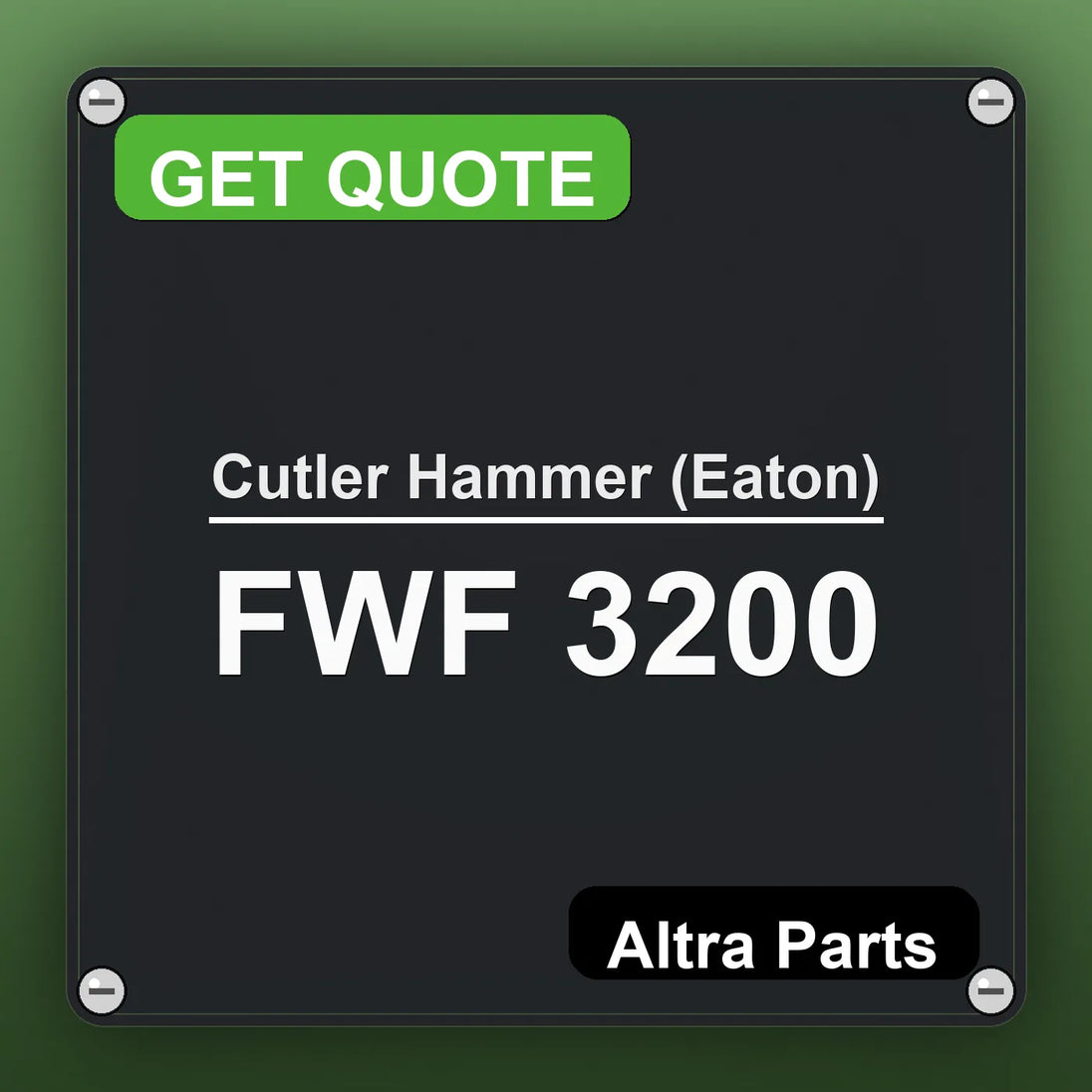 Cutler Hammer (Eaton) FWF 3200 industrial nameplate style image – Altra Parts. GET QUOTE.