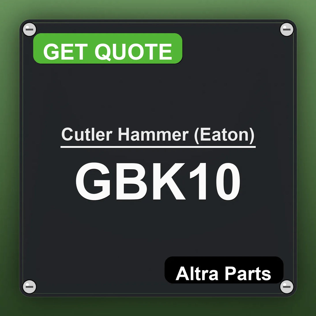 Cutler Hammer (Eaton) GBK10 industrial nameplate style image – Altra Parts. GET QUOTE.