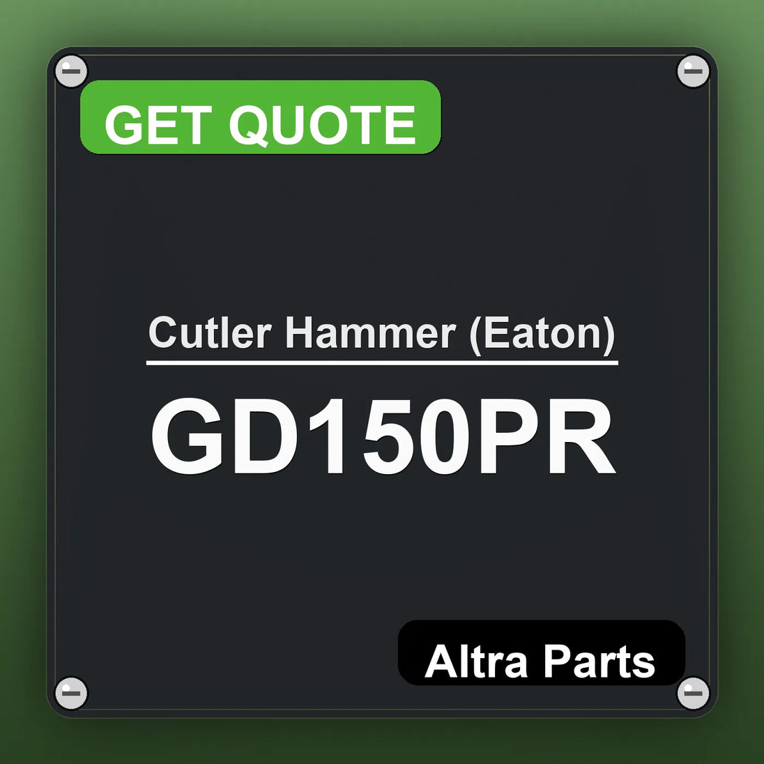 Cutler Hammer (Eaton) GD150PR industrial nameplate style image – Altra Parts. GET QUOTE.