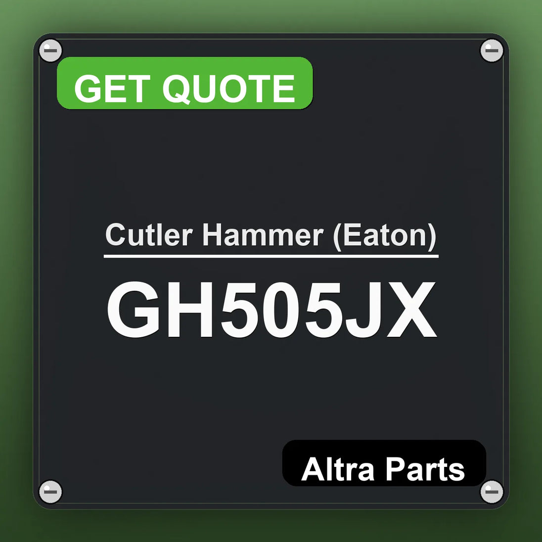 Cutler Hammer (Eaton) GH505JX industrial nameplate style image – Altra Parts. GET QUOTE.