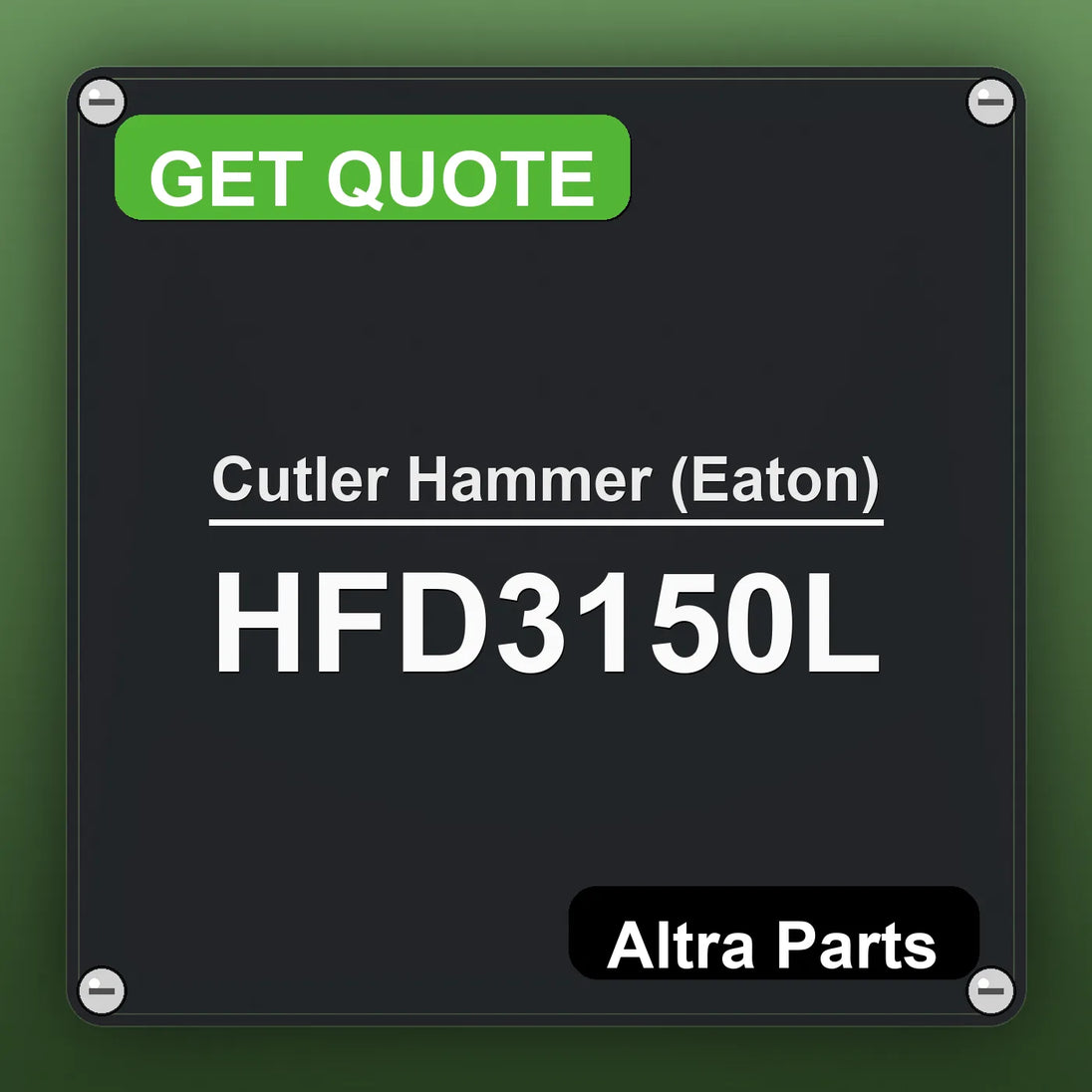 Cutler Hammer (Eaton) HFD3150L industrial nameplate style image – Altra Parts. GET QUOTE.