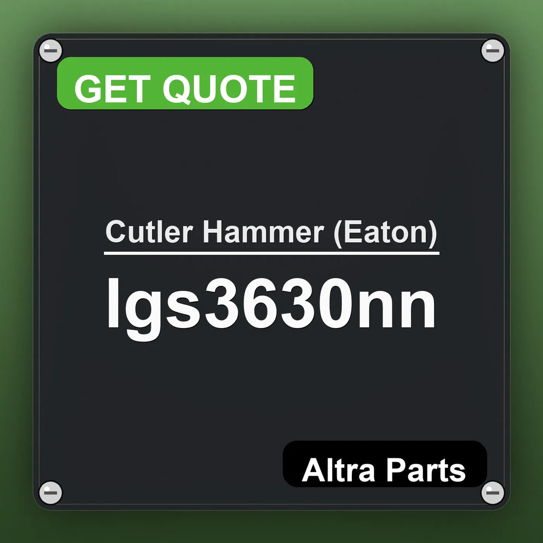 Cutler Hammer (Eaton) LGS3630NN industrial nameplate style image – Altra Parts. GET QUOTE.