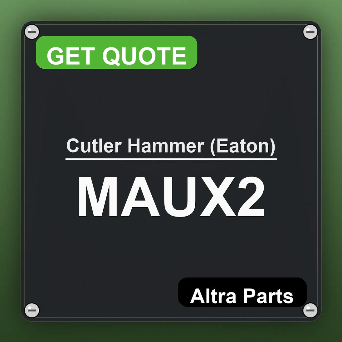 Cutler Hammer (Eaton) MAUX2 industrial nameplate style image – Altra Parts. GET QUOTE.