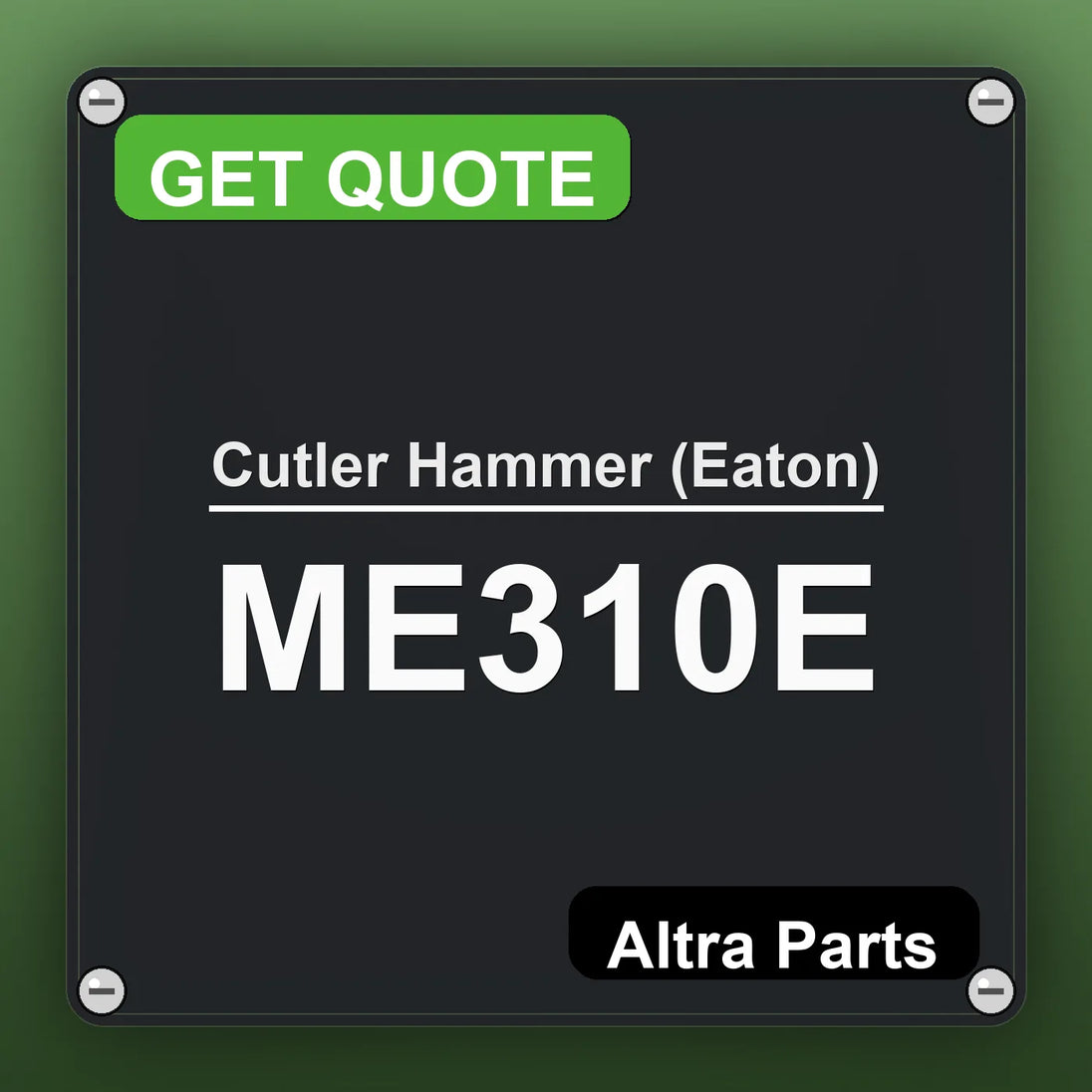 Cutler Hammer (Eaton) ME310E industrial nameplate style image – Altra Parts. GET QUOTE.