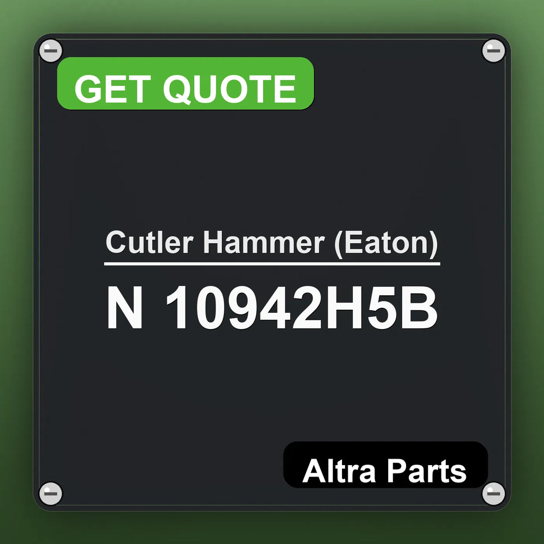 Cutler Hammer (Eaton) N 10942H5B industrial nameplate style image – Altra Parts. GET QUOTE.