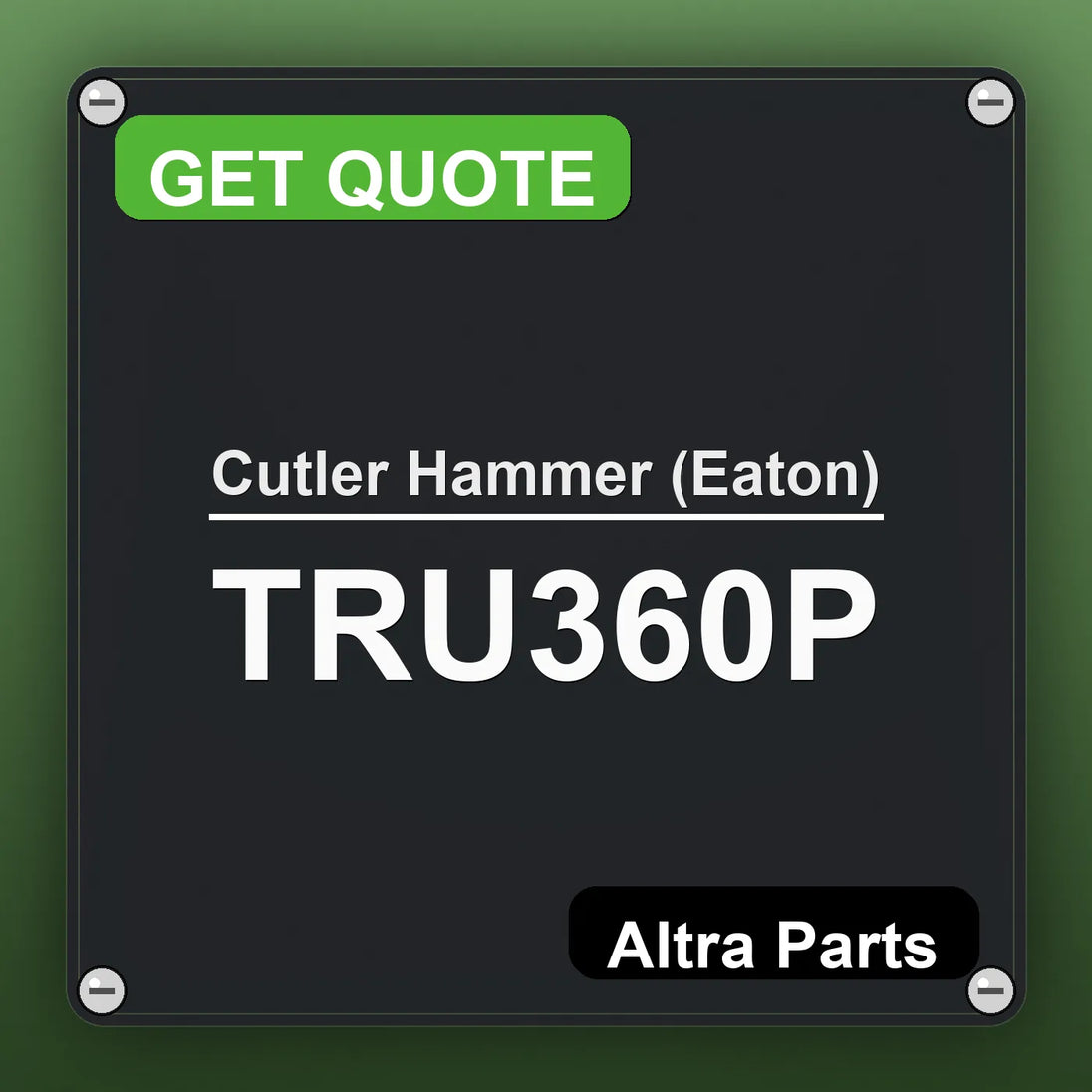 Cutler Hammer (Eaton) TRU360P industrial nameplate style image – Altra Parts. GET QUOTE.