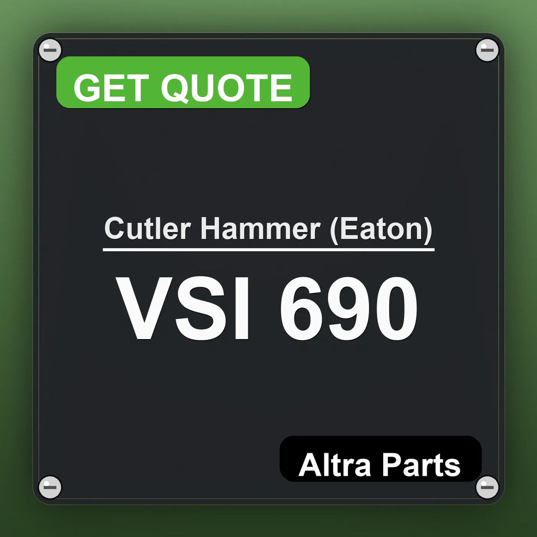 Cutler Hammer (Eaton) VSI 690 industrial nameplate style image – Altra Parts. GET QUOTE.