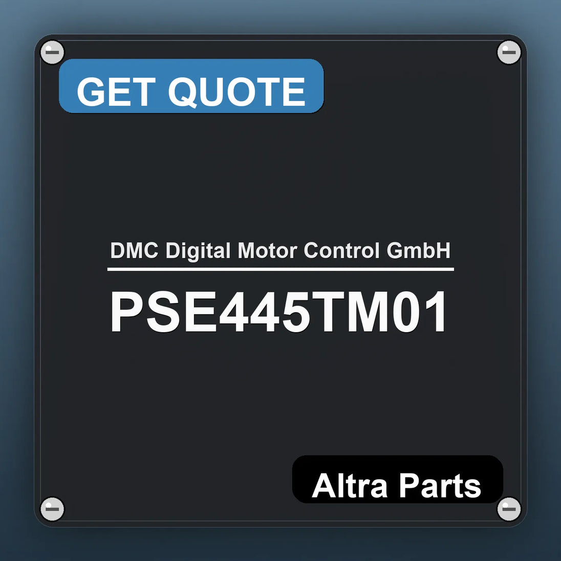 DMC Digital Motor Control GmbH PSE445TM01 industrial nameplate style image – Altra Parts. GET QUOTE.