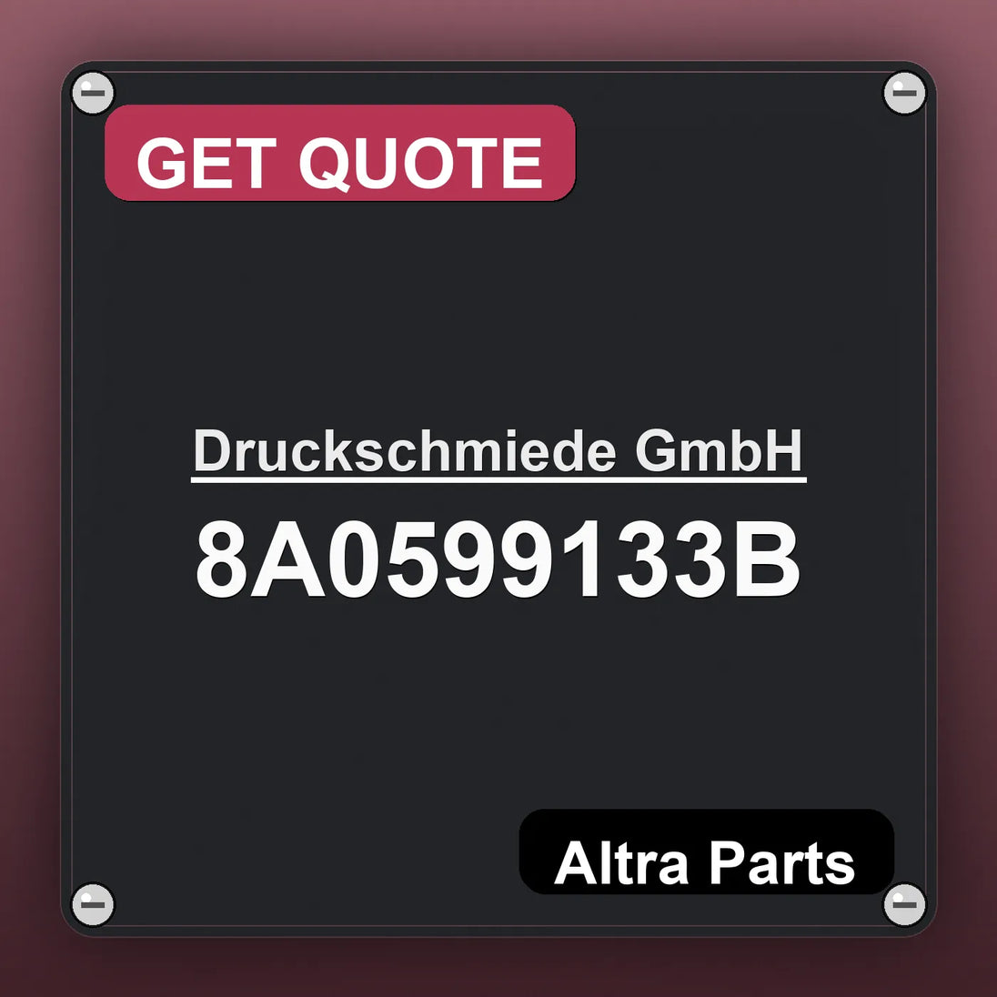 Druckschmiede GmbH 8A0599133B industrial nameplate style image – Altra Parts. GET QUOTE.