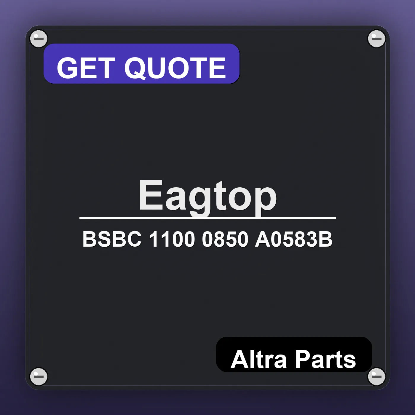 Eagtop BSBC 1100 0850 A0583B industrial nameplate style image – Altra Parts. GET QUOTE.