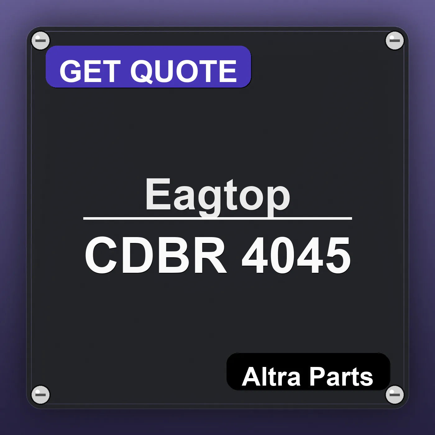 Eagtop CDBR 4045 industrial nameplate style image – Altra Parts. GET QUOTE.