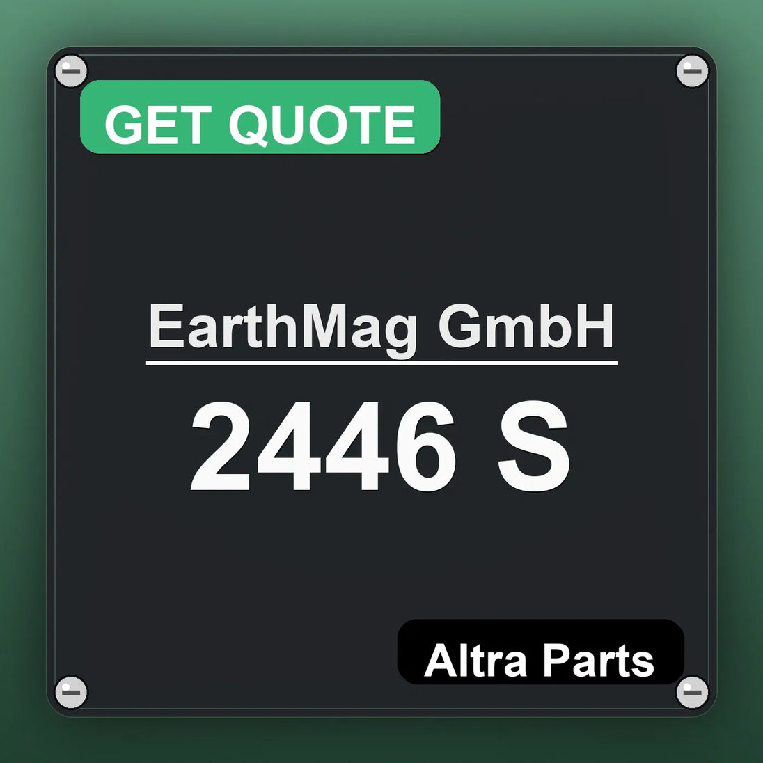 EarthMag GmbH 2446 S industrial nameplate style image – Altra Parts. GET QUOTE.