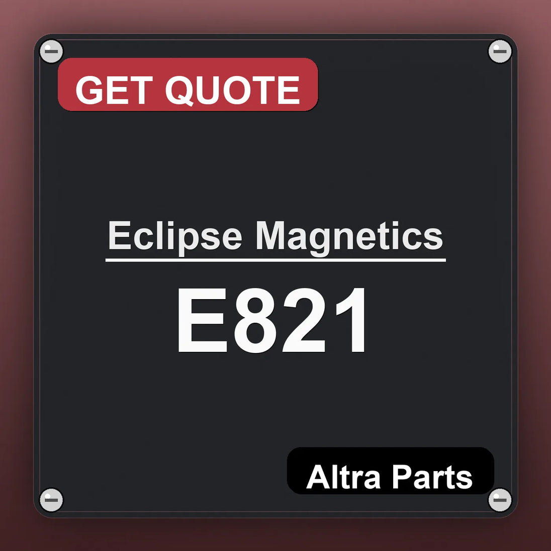 Eclipse Magnetics E821 industrial nameplate style image – Altra Parts. GET QUOTE.