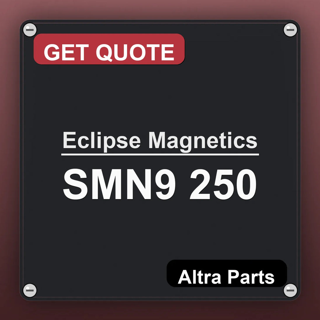 Eclipse Magnetics SMN9 250 industrial nameplate style image – Altra Parts. GET QUOTE.