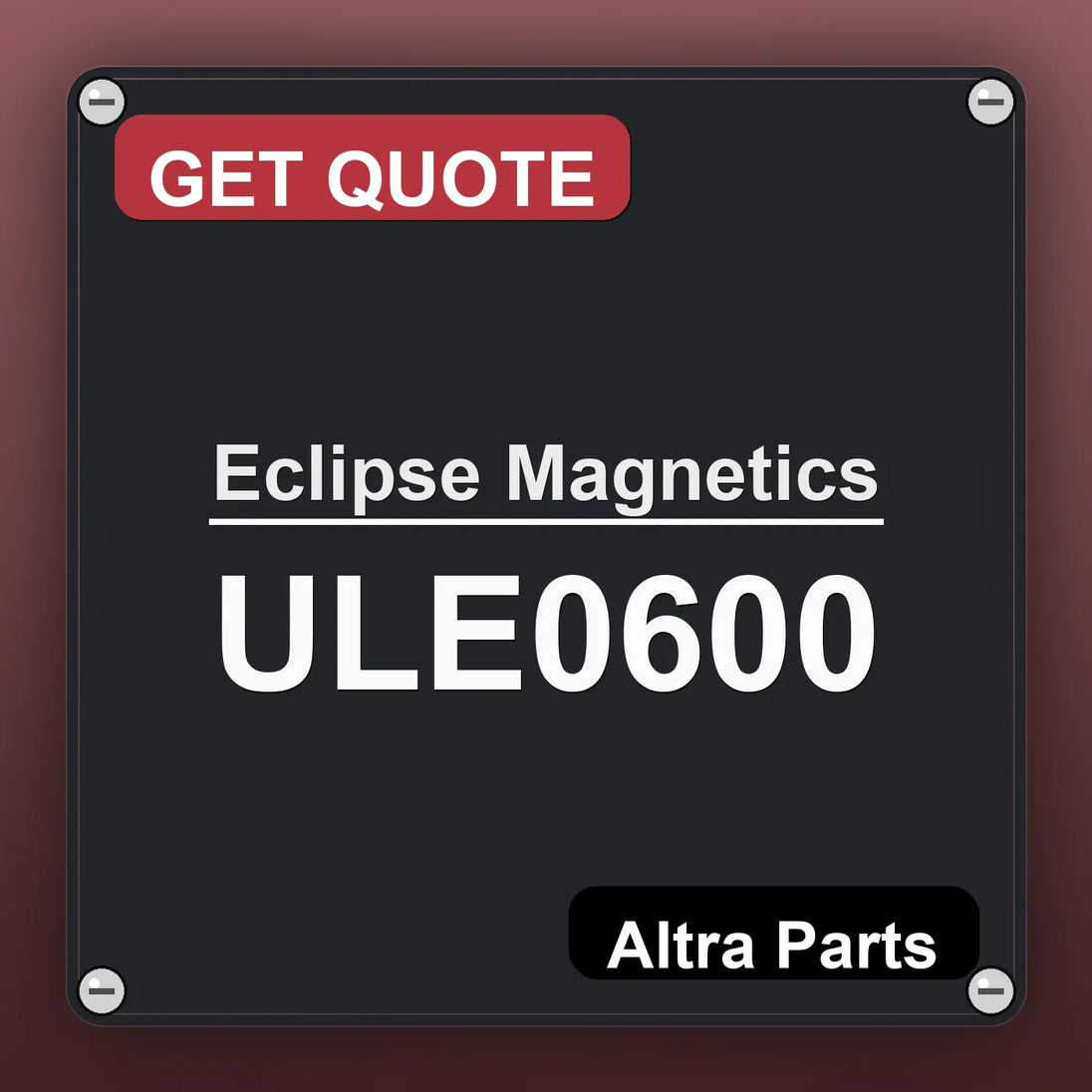 Eclipse Magnetics ULE0600 industrial nameplate style image – Altra Parts. GET QUOTE.