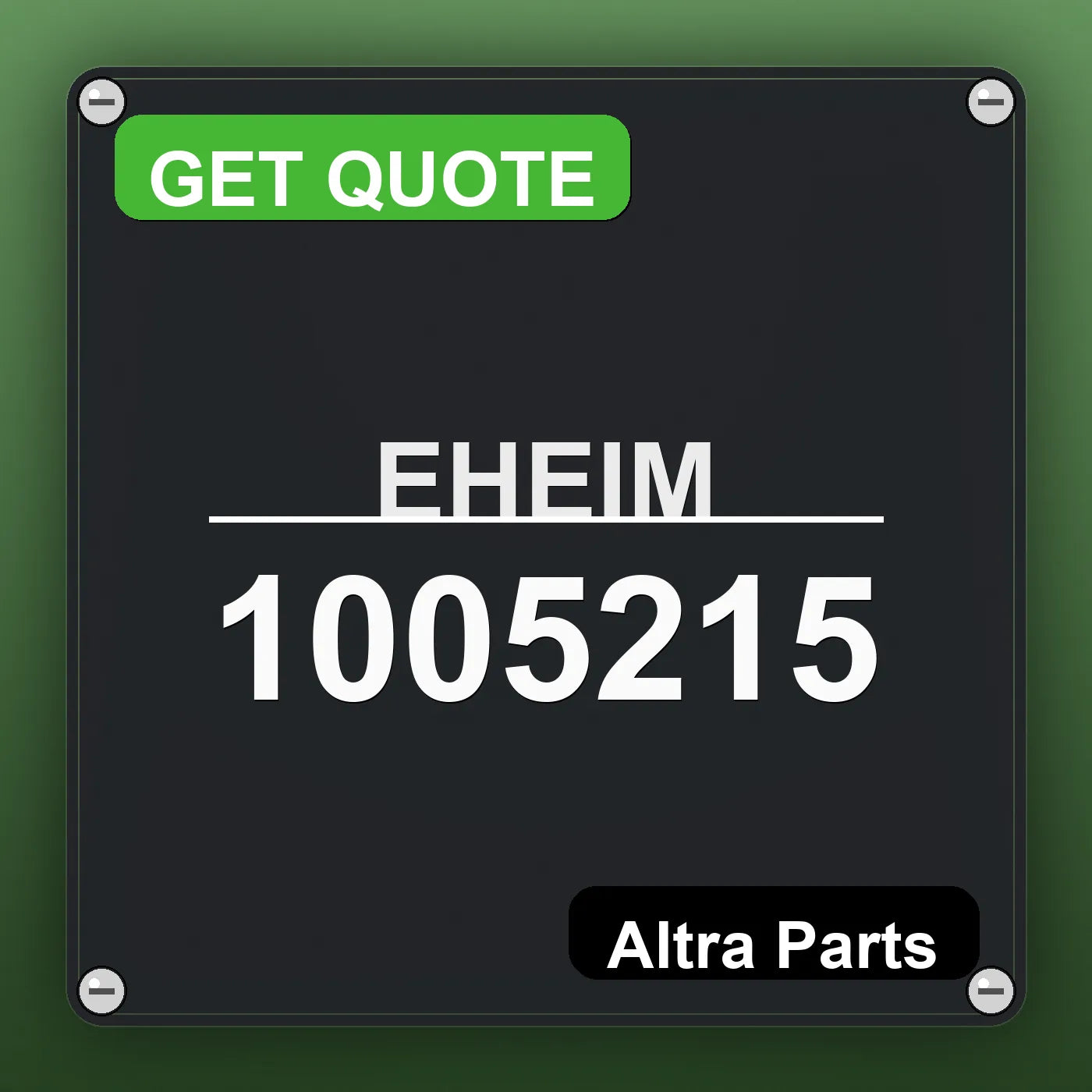 EHEIM 1005215 industrial nameplate style image – Altra Parts. GET QUOTE.