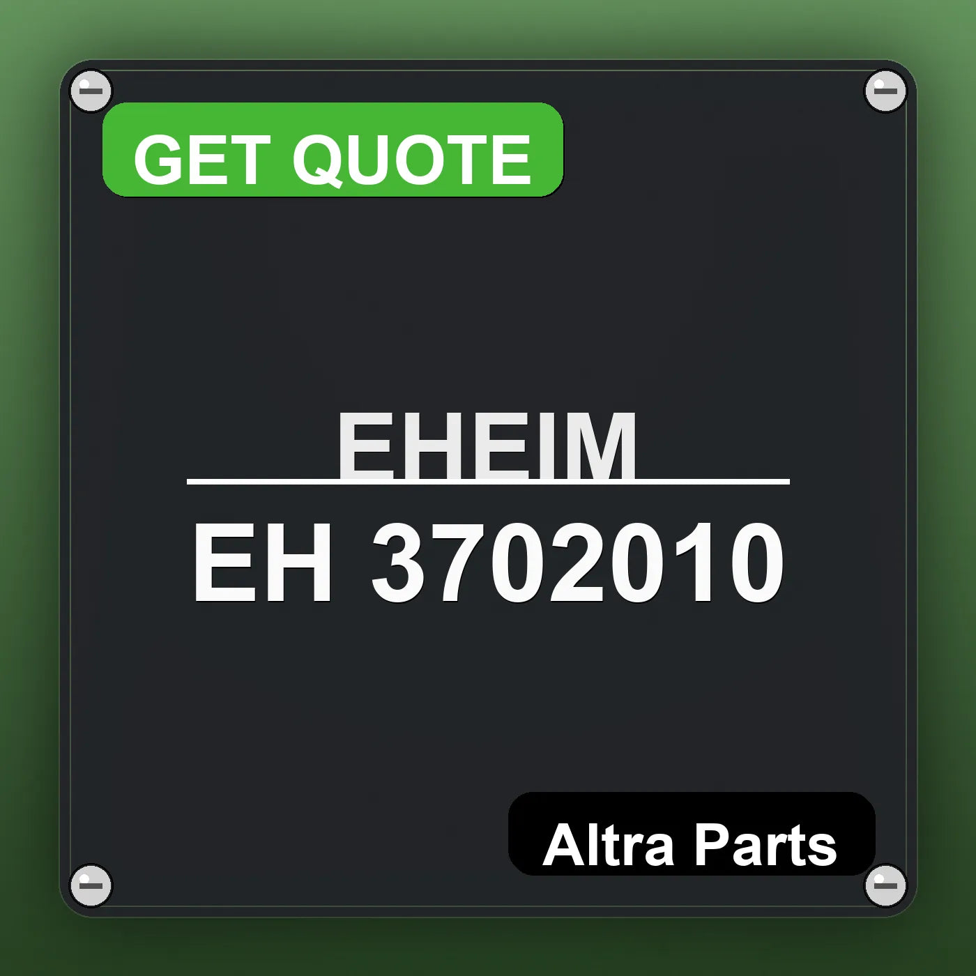 EHEIM EH 3702010 industrial nameplate style image – Altra Parts. GET QUOTE.