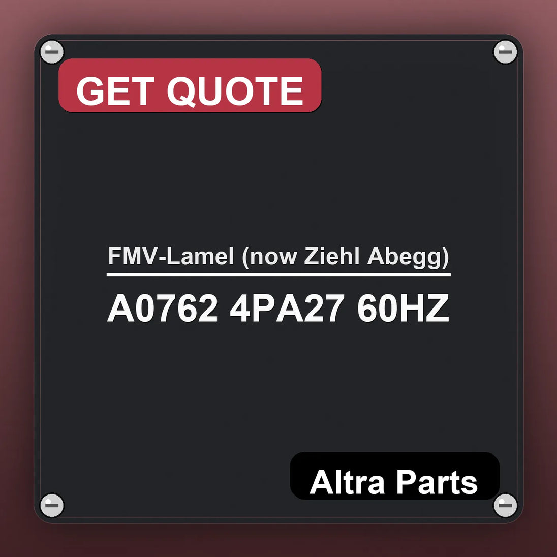 FMV-Lamel (now Ziehl Abegg) A0762 4PA27 60HZ industrial nameplate style image – Altra Parts. GET QUOTE.